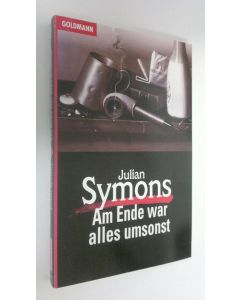 Kirjailijan Julian Symons käytetty kirja Am Ende war alles umsonst : Kriminalroman (ERINOMAINEN)