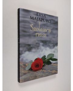 Kirjailijan Liisa Majapuro käytetty kirja Suolainen ruusu