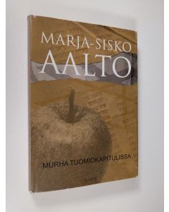 Kirjailijan Marja-Sisko Aalto käytetty kirja Murha tuomiokapitulissa (signeerattu, numeroitu)