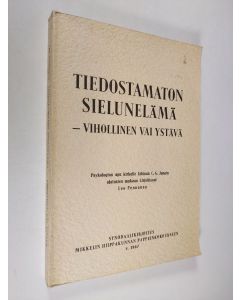 Kirjailijan Leo Pennanen käytetty kirja Tiedostamaton sielunelämä - vihollinen vai ystävä : Psykologian apu kirkolle lähinnä C. G. Jungin ajatusten mukaan : Synodaalikirjoitus Mikkelin hiippakunnan pappeinkokoukseen v. 1967