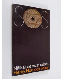 Kirjailijan Henry Borsook käytetty kirja Nälkäiset eivät odota