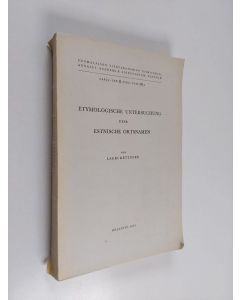 Kirjailijan Lauri Kettunen käytetty kirja Etymologische Untersuchung über estnische Ortsnamen
