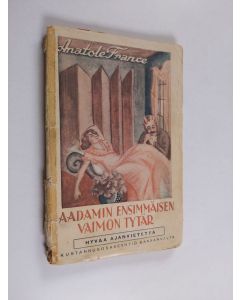 Kirjailijan Anatole France käytetty kirja Aadamin ensimmäisen vaimon tytär : kertomuksia yliluonnollisista aiheista