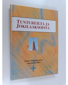 käytetty kirja Tuntureilta ja jokilaaksoista VIII : Oulun hiippakunnan vuosikirja 2001/toim. Mikko Himanka ja Paavo Korteniemi