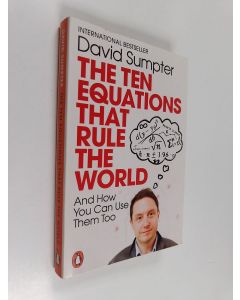 Kirjailijan David Sumpter käytetty kirja The Ten Equations That Rule the World : And How You Can Use Them Too