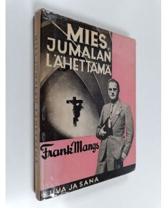 Kirjailijan Simo Talvitie käytetty kirja Mies Jumalan lähettämä : ystävien kirja Frank Mangsista