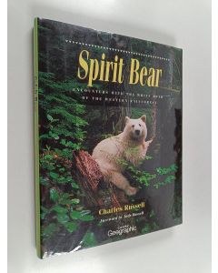 Kirjailijan Charles Russell käytetty kirja Spirit Bear : Encounters with the White Bear of the Western Rainforest