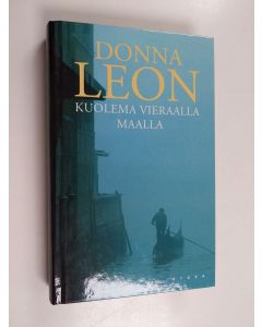 Kirjailijan Donna Leon käytetty kirja Kuolema vieraalla maalla