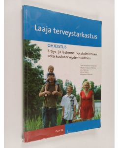 käytetty kirja Laaja terveystarkastus : ohjeistus äitiys- ja lastenneuvolatoimintaan sekä kouluterveydenhuoltoon