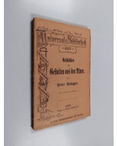 Kirjailijan Peter Rosegger käytetty kirja Geschichten und Gestalten aus den Alpen