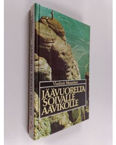 Kirjailijan Vladimir Mezentsev käytetty kirja Jäävuorelta soivalle aavikolle