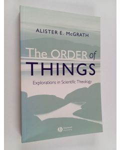 Kirjailijan Alister McGrath käytetty kirja The order of things : explorations in scientific theology