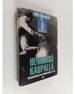 Kirjailijan Pentti Salmelin käytetty kirja Henkensä kaupalla : miinanraivaajana Suomenlahdella 1945