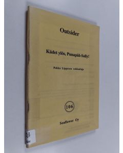 Kirjailijan Outsider käytetty teos Kädet ylös, Punapää-Sally! Pekka Lipposen ja Kalle-Kustaa Korkin seikkailuja