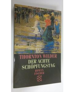 Kirjailijan Thornton Wilder käytetty kirja Der achte schöpfungstag (ERINOMAINEN)
