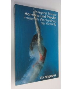 Kirjailijan Margaret Minker käytetty kirja Hormone und Psyche : Frauen im Wechselbad der Gefuhle (UUDENVEROINEN)