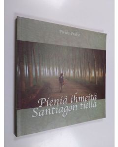 Kirjailijan Pirkko Probst käytetty kirja Pieniä ihmeitä Santiagon tiellä