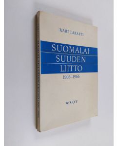 Kirjailijan Kari Tarasti käytetty kirja Suomalaisuuden liitto 1906-1966
