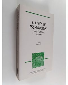 Kirjailijan Olivier Carré käytetty kirja L'utopie islamique dans l'Orient arabe