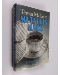 Kirjailijan Teresa McLean käytetty kirja Metallin maku : diabeetikon tarina