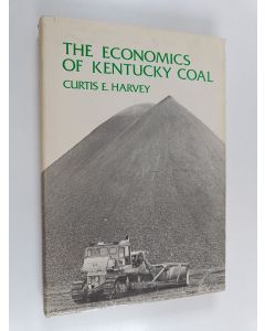 Kirjailijan Curtis E. Harvey käytetty kirja The Economics of Kentucky Coal