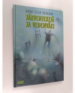 Kirjailijan Anna-Liisa Haakana käytetty kirja Järventekijä ja vedenväki