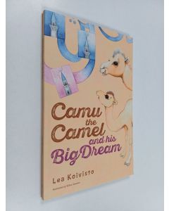 Kirjailijan Lea Koivisto käytetty kirja Camu the Camel and His Big Dream