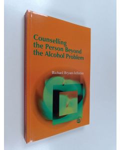Kirjailijan Richard Bryant-Jefferies käytetty kirja Counselling the Person Beyond the Alcohol Problem
