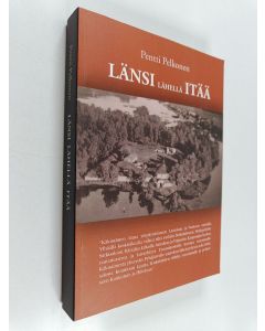 Kirjailijan Pentti Pelkonen käytetty kirja Länsi lähellä itää : Käkisalmen läänin ja Räisälän vaiheita : Räisälän papisto 1580-1949