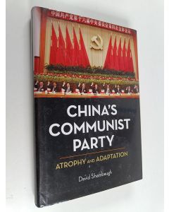 Kirjailijan David L. Shambaugh käytetty kirja China's Communist Party : atrophy and adaptation