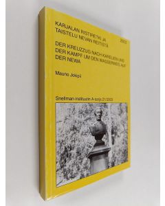 Kirjailijan Mauno Jokipii käytetty kirja Karjalan ristiretki ja taistelu Nevan reitistä