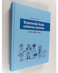 Kirjailijan Marja-Leena Hänninen käytetty kirja Enemmän kuin osiensa summa : ERTO 1968-2008