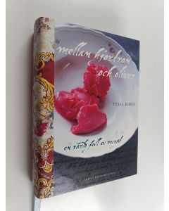 Kirjailijan Tessa Kiros käytetty kirja Mellan hjortron och oliver : en värld full av recept