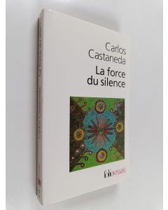 Kirjailijan Carlos Castaneda käytetty kirja La force du silence - nouvelles leçons de Don Juan