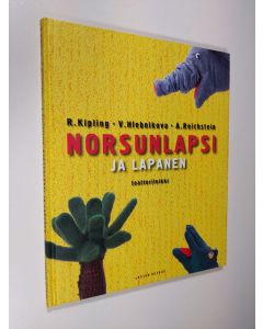 Kirjailijan Rudyard Kipling käytetty kirja Norsunlapsi ja lapanen : teatterileikki (ERINOMAINEN)
