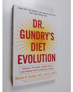 Kirjailijan Steven R. Gundry käytetty kirja Dr. Gundry's Diet Evolution: Turn Off the Genes That Are Killing You and Your Waistline