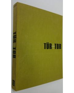 Kirjailijan Albert Haberer käytetty kirja Tur+Tor = Door+Gates = Portes+Portails