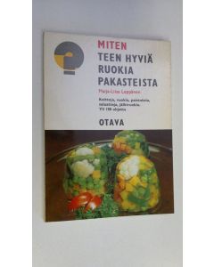 Kirjailijan Maija-Liisa Leppänen käytetty kirja Miten teen hyviä ruokia pakasteista : Tämä kirjanen on koottu Pakasteyhdistys ry:n keräämistä ruoanvalmistusohjeista