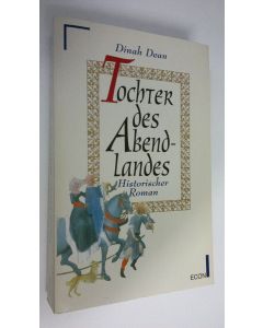 Kirjailijan Dinah Dean käytetty kirja Tochter des Abendlandes historischer Roman