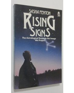 Kirjailijan Sasha Fenton käytetty kirja Rising Signs : the astrological guide to the image we project
