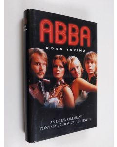 Kirjailijan Andrew Oldham käytetty kirja Abba : koko tarina (ERINOMAINEN)