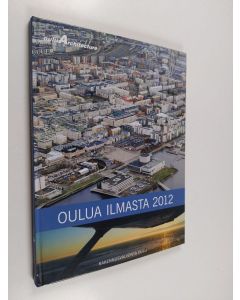 Kirjailijan Esa Kauppi käytetty kirja Oulua ilmasta 2012 [Oulu from the air 2012] - Oulu from the air 2012