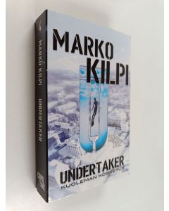 Kirjailijan Marko Kilpi käytetty kirja Undertaker - Kuoleman kosketus