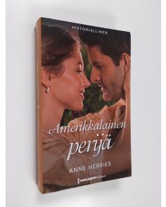 Kirjailijan Anne Herries käytetty kirja Amerikkalainen perijä