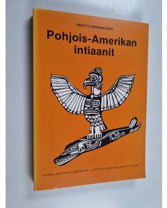 Kirjailijan Pentti Virrankoski käytetty kirja Pohjois-Amerikan intiaanit : Rio Granden pohjoispuolella asuneiden intiaanien kulttuuri ja historia