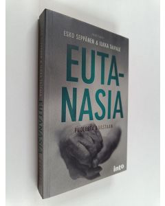 Kirjailijan Esko Seppänen & Ilkka Taipale käytetty kirja Eutanasia : puolesta & vastaan