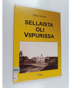 Kirjailijan Marja Simola käytetty kirja Sellaista oli Viipurissa