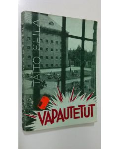 Kirjailijan Taito Seila käytetty kirja Vapautetut