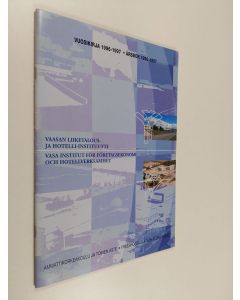 käytetty teos Vaasan liiketalous- ja hotelli-instituutti : vuosikirja 1996-1997 = Vasa institut för företagsekonomi och hotellverksamhet : årsbok 1996-1997 - Ammattikorkeakoulu ja toinen aste = Yrekshögskola och andra stadiet