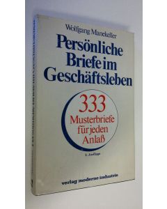 Kirjailijan Wolfgang Manekeller käytetty kirja Persönliche Briefe im Geschäftsleben : 333 Musterbriefe fur jeden Anlass